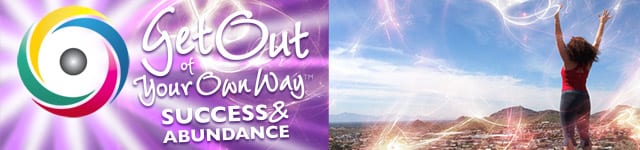 Get Out of Your Own Way Success and Abundance