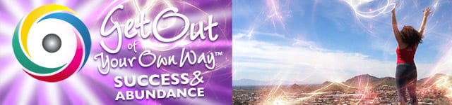 Get Out of Your Own Way Success and Abundance