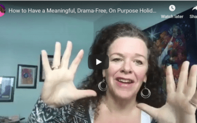 VIDEO: How to Have an On-Purpose, Drama Free Holiday/December